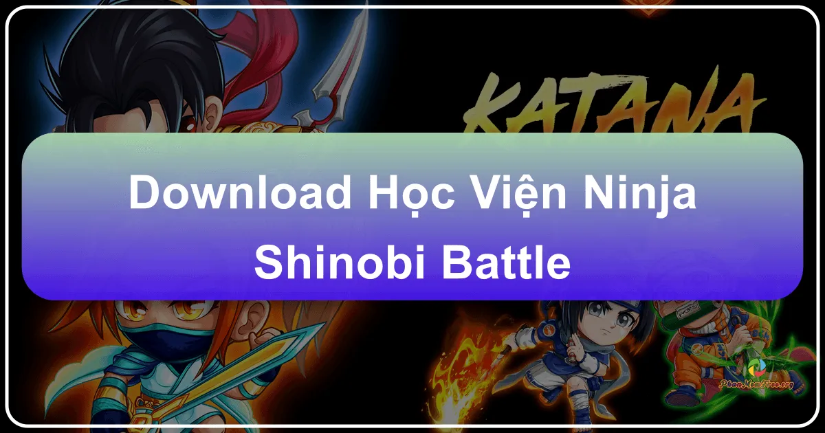 Học Viện Ninja: Shinobi Battle - Trải Nghiệm Thế Giới Ninja Chibi Hấp Dẫn