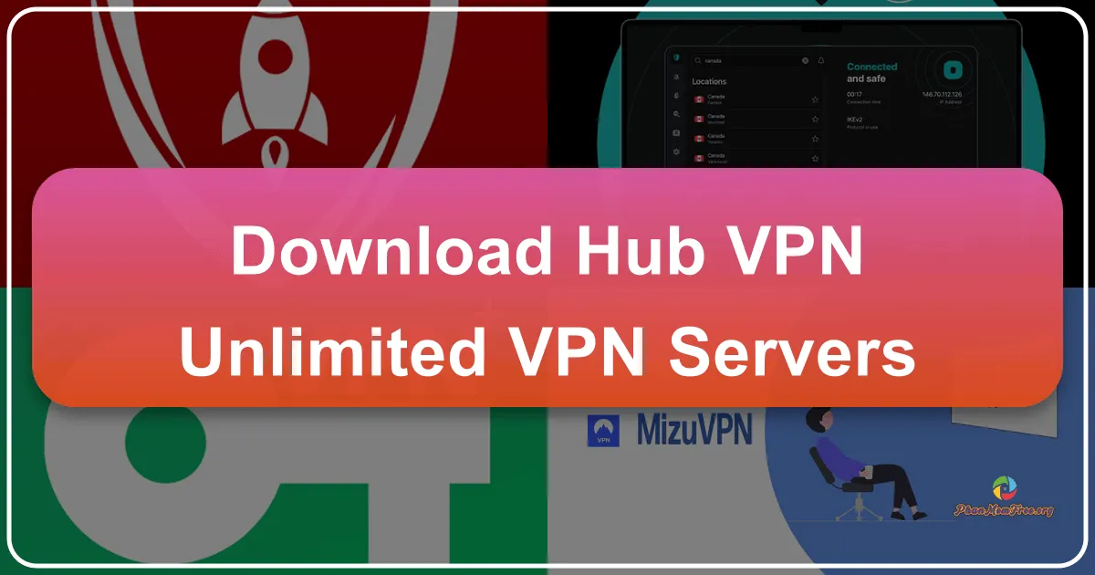 HUB VPN: Unlimited VPN Servers – Your Ultimate Gateway to Secure and Unrestricted Internet