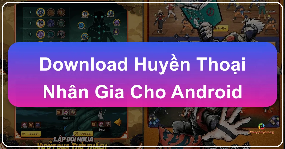 Huyền Thoại Nhẫn Giả: Trở Thành Huyền Thoại Ninja Trên Android