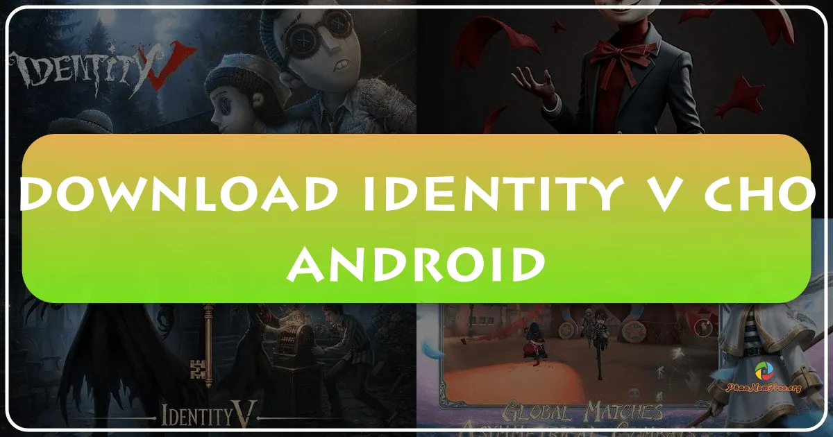 Identity V cho Android: Trò chơi kinh dị sinh tồn 1v4 hấp dẫn trên di động
