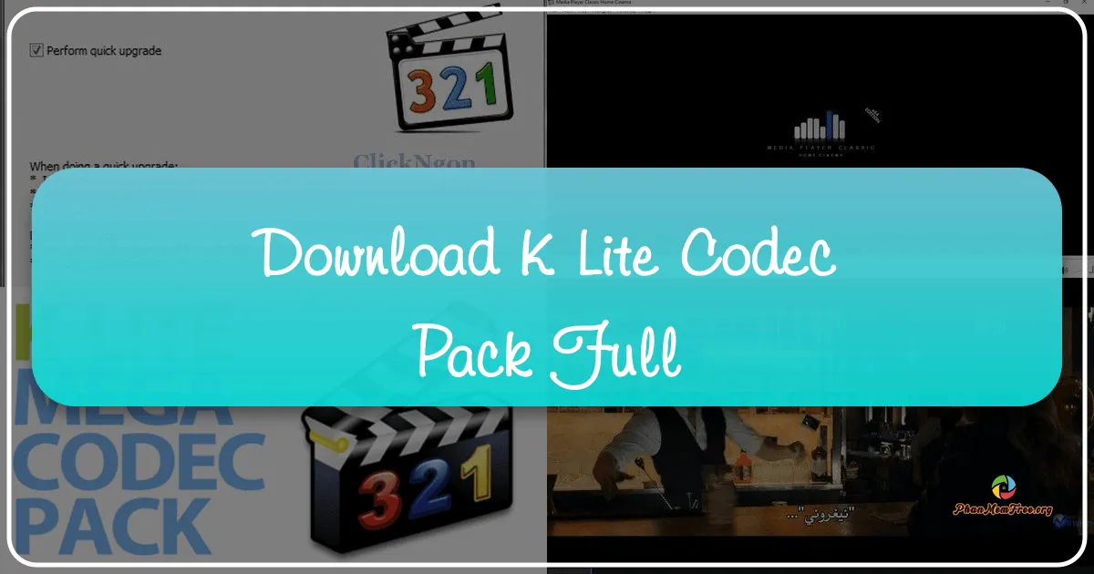 K-Lite Codec Pack Full: Giải pháp toàn diện cho nhu cầu giải mã và mã hóa âm thanh, video