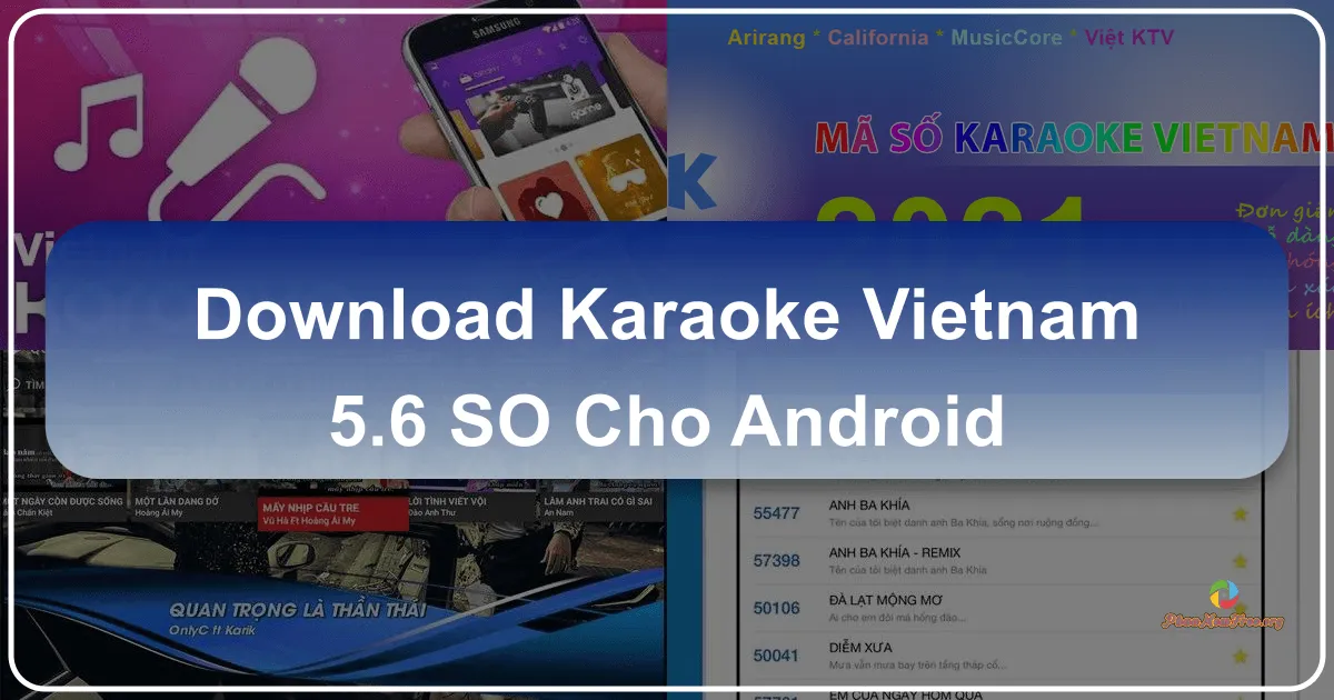Karaoke 5 & 6 Số cho Android: Ứng dụng Tra cứu Bài hát Karaoke Trên Điện Thoại