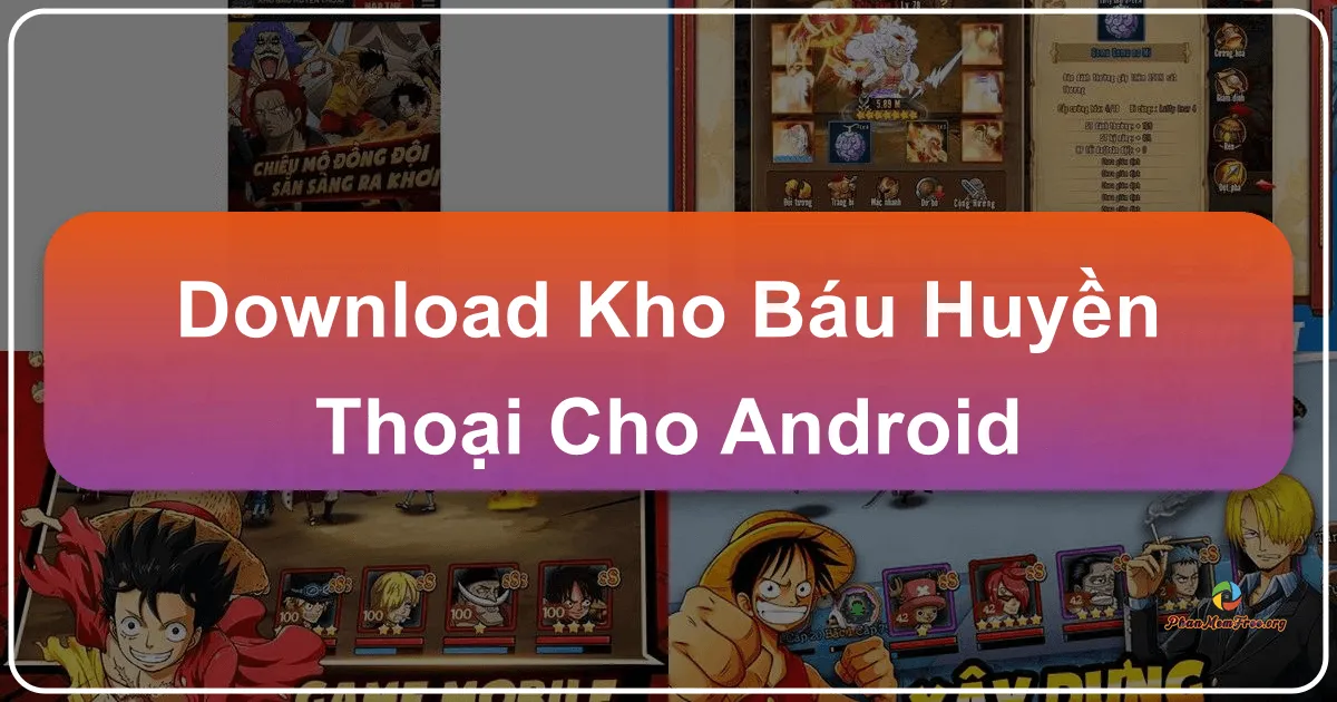 Kho Báu Huyền Thoại: Trải Nghiệm Thế Giới One Piece Trên Điện Thoại Android