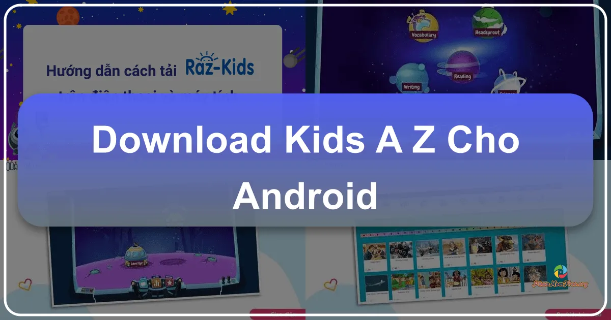 Kids A-Z cho Android: Ứng dụng học tập toàn diện cho trẻ em