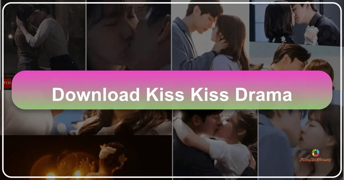 Kiss Kiss Drama: Your Gateway to Asian Entertainment