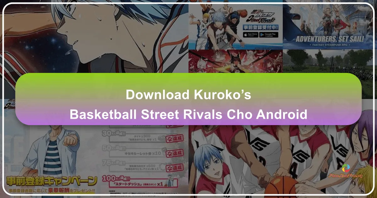 Kuroko’s Basketball Street Rivals cho Android: Sống Lại Huyền Thoại Bóng Rổ Đường Phố Ngay Trên Chiếc Điện Thoại Của Bạn
