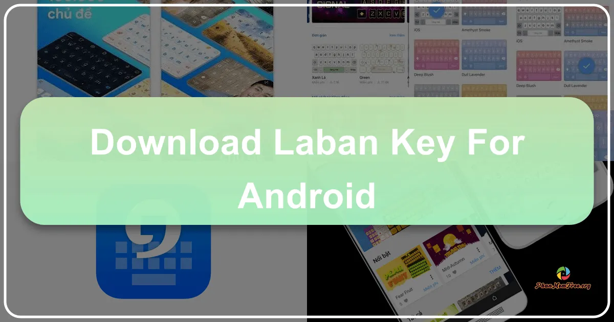 Laban Key: Giải pháp gõ tiếng Việt tối ưu trên Android
