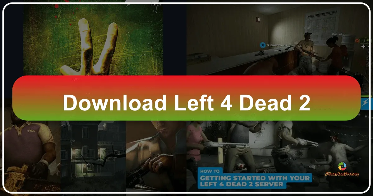 Left 4 Dead 2: Siêu phẩm bắn súng sinh tồn diệt zombie - Trải nghiệm hành trình sống còn đầy kịch tính