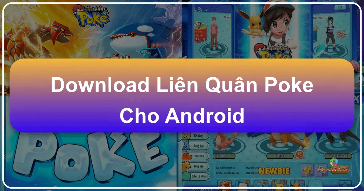 Liên Quân Poke cho Android: Siêu phẩm game Pokemon chiến thuật đỉnh cao trên thiết bị di động
