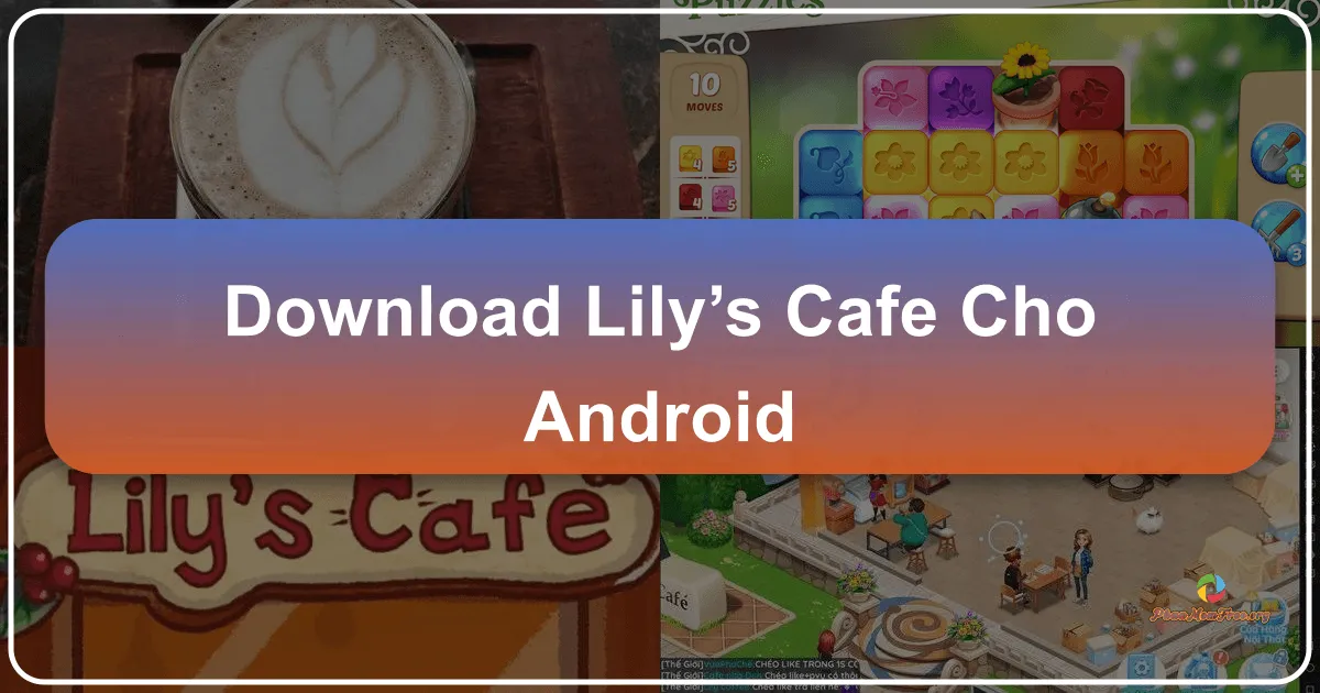 Tải Lily's Café Cho Android: Đắm Chìm Vào Thế Giới Quản Lý Quán Cà Phê Mơ Ước