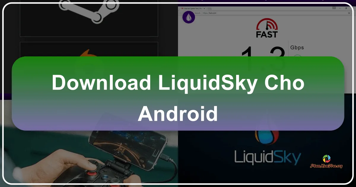 LiquidSky - Chơi Game PC Trên Android Không Cần Tải Về