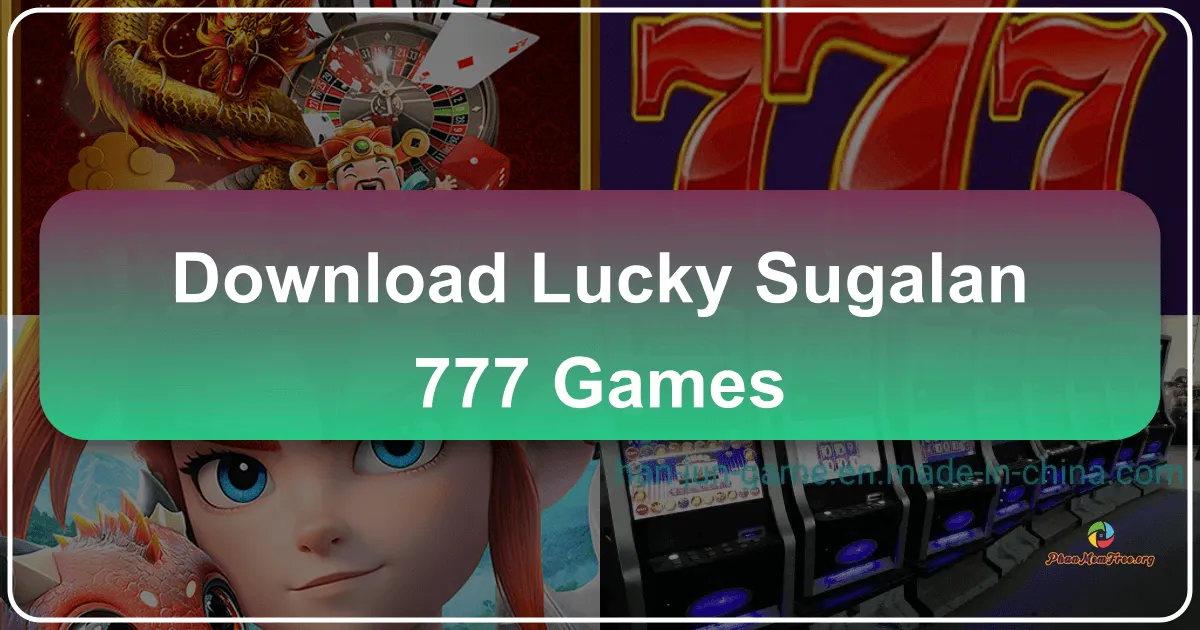 Lucky Sugalan 777 Games: A Deep Dive into a Now-Unavailable Android Casino Game