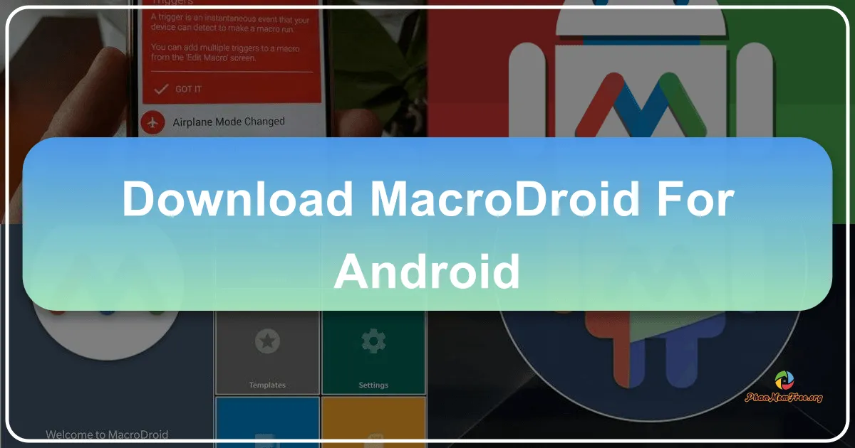 MacroDroid cho Android: Trợ lý Tự động Hóa Cá Nhân Trên Điện Thoại
