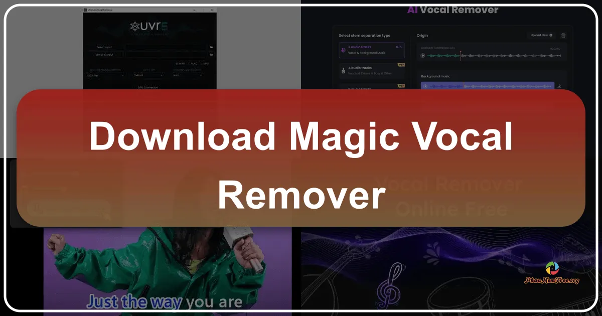 Magic Vocal Remover: Trợ thủ đắc lực giúp bạn tự tạo Karaoke tại nhà