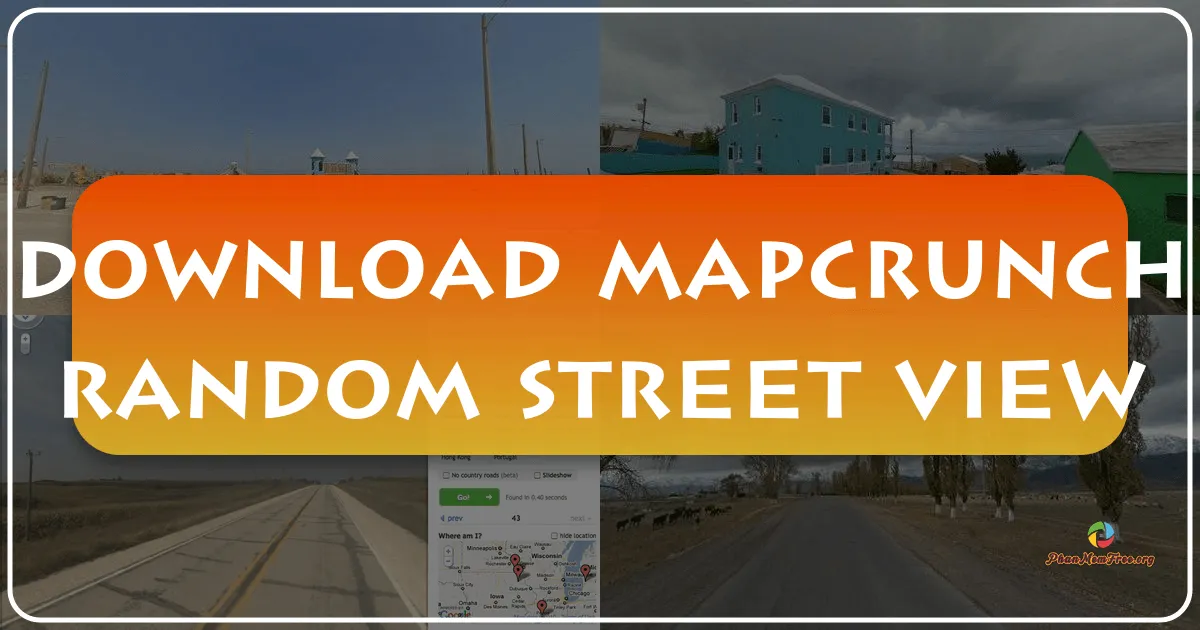 MapCrunch - Random Street View: Khám phá thế giới chỉ với một cú nhấp chuột