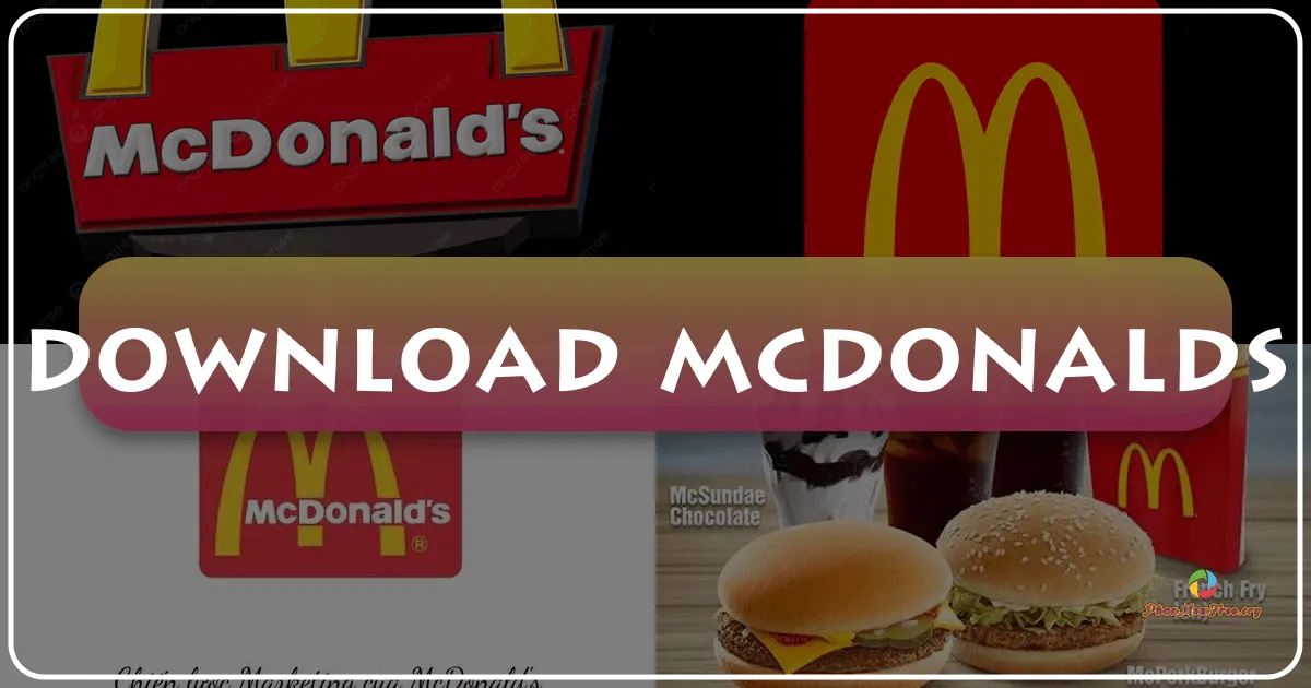 McDonald's: Your Gateway to Exclusive Deals and Convenient Ordering