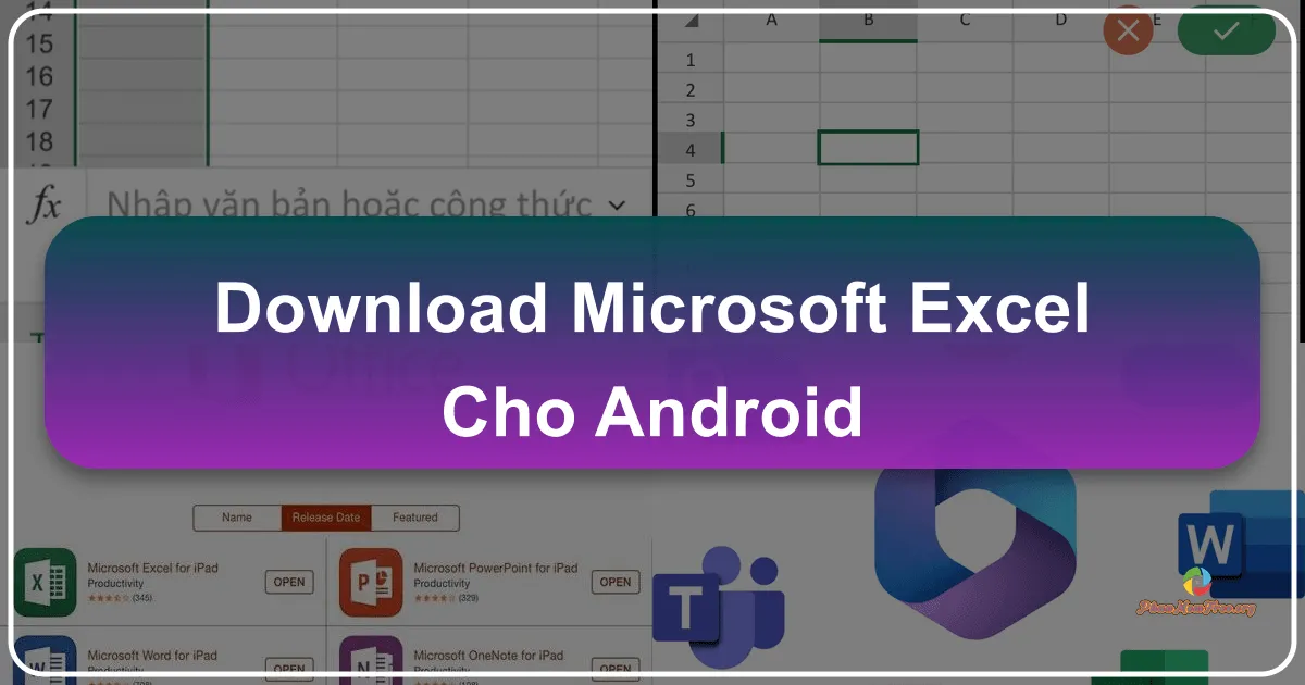 Microsoft Excel cho Android: Trợ lý Bảng Tính Di Động Mạnh Mẽ
