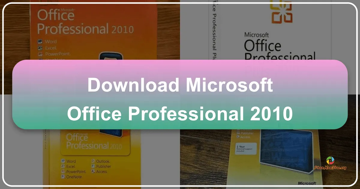 Microsoft Office Professional 2010: Bộ Ứng Dụng Văn Phòng Toàn Diện và Hiệu Quả