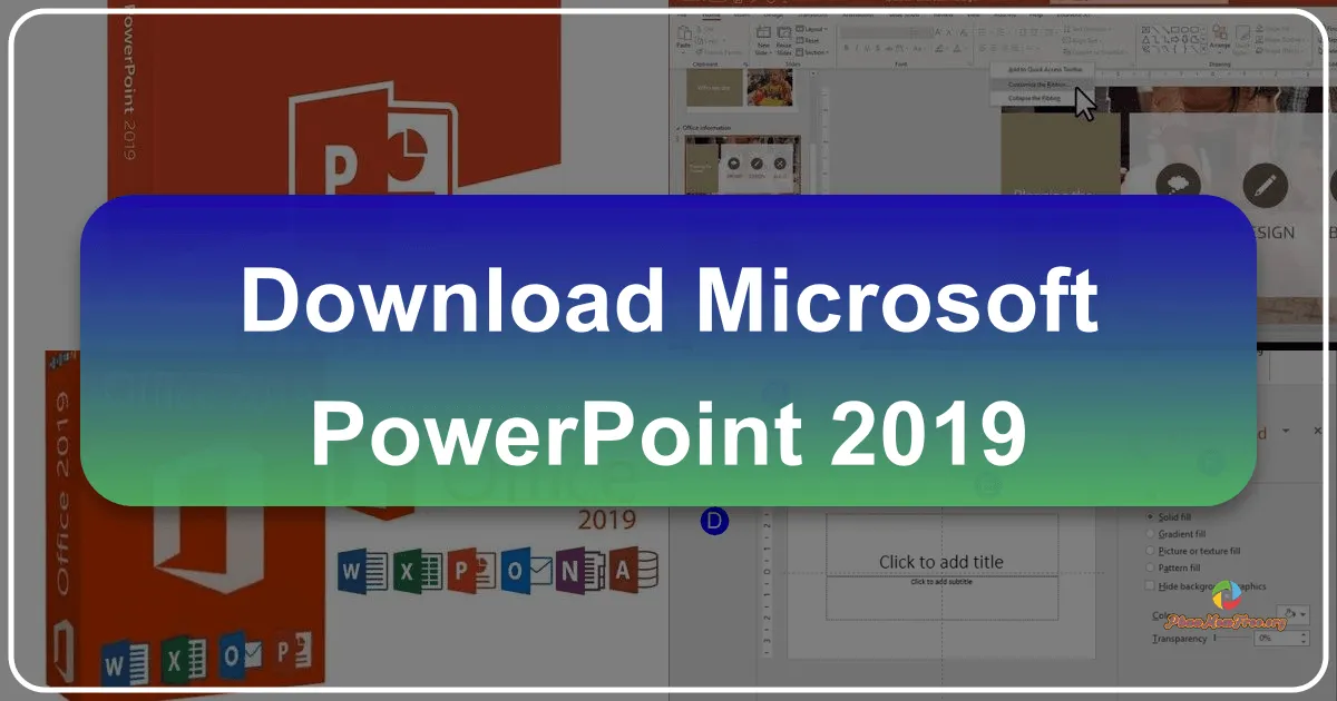 Microsoft PowerPoint 2019: Công cụ tạo bài thuyết trình mạnh mẽ và toàn diện