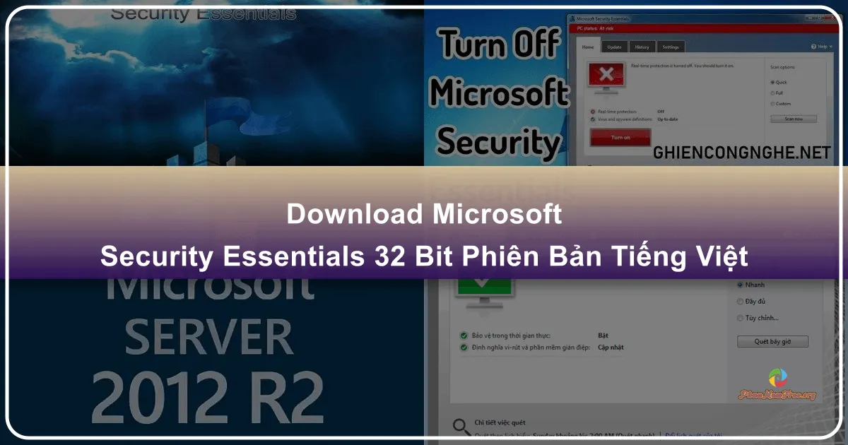 Microsoft Security Essentials 32-bit Phiên Bản Tiếng Việt: Giải pháp bảo mật miễn phí hiệu quả cho Windows