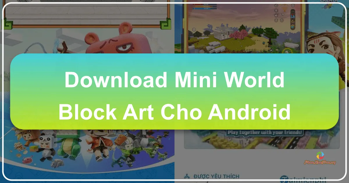 Mini World: CREATA VN cho Android – Thế giới khối hộp đầy sáng tạo trong tầm tay