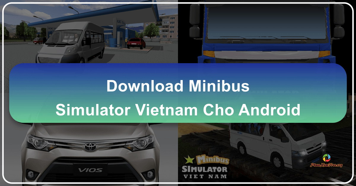 Minibus Simulator Vietnam - Trải nghiệm lái xe khách Việt Nam chân thực trên di động. /images/download-minibus-simulator-vietnam-cho-android.png