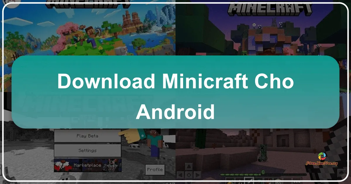 Minicraft cho Android: Khám Phá Thế Giới Khối Vuông Bất Tận Trong Tầm Tay