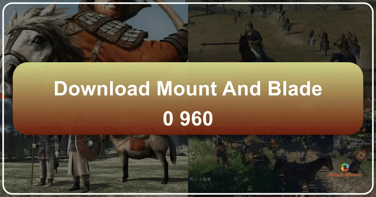 Mount & Blade 0.960: Huyền Thoại Chiến Trường Từ Thời Khởi Nguyên