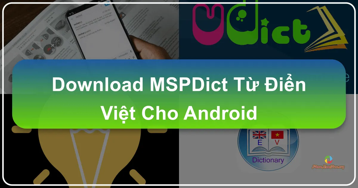 mSPDict - Từ Điển Việt Cho Android: Trợ Thủ Đắc Lực Cho Người Học Ngôn Ngữ