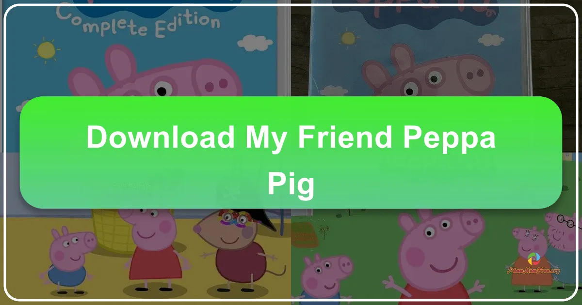 My Friend Peppa Pig: Chuyến Phiêu Lưu Không Giới Hạn Cùng Heo Peppa – Khám Phá Thế Giới Đầy Màu Sắc Trên Phanmemfree.org