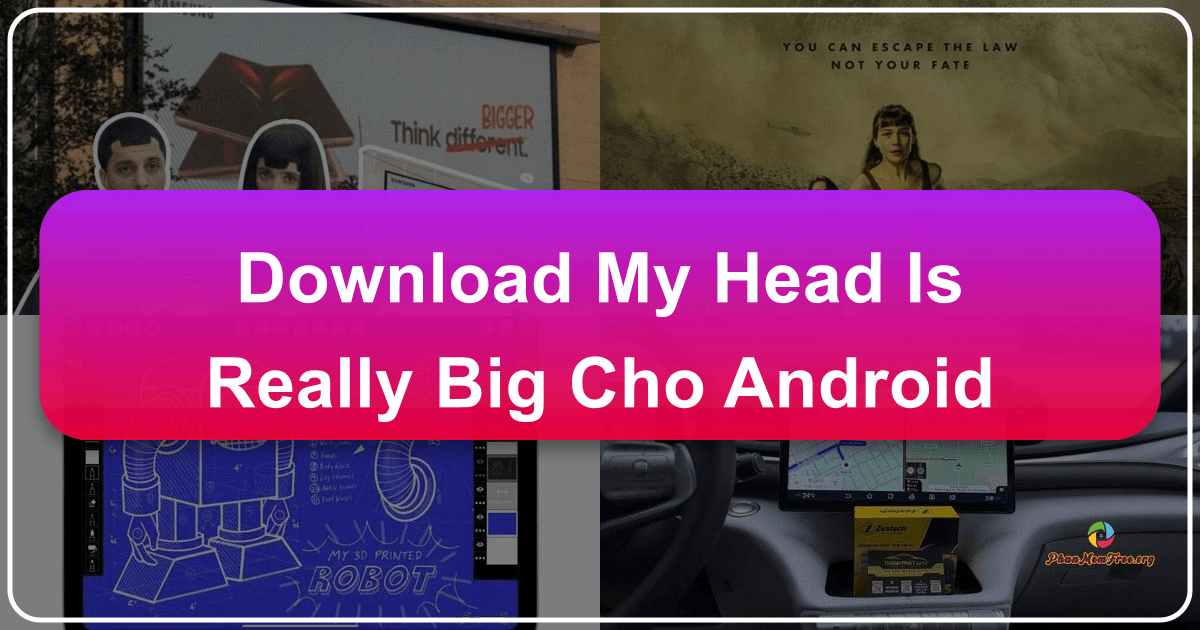 /images/download-my-head-is-really-big-cho-android.png