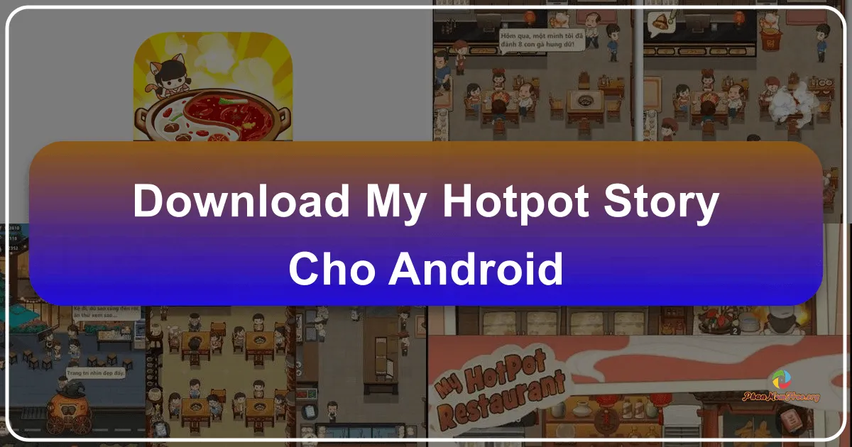 My Hotpot Story: Chuyến phiêu lưu ẩm thực hấp dẫn trên Android