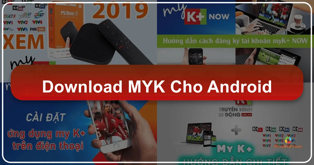 **myK+ Cho Android: Cổng Vào Thế Giới Giải Trí Đỉnh Cao Trên Di Động**