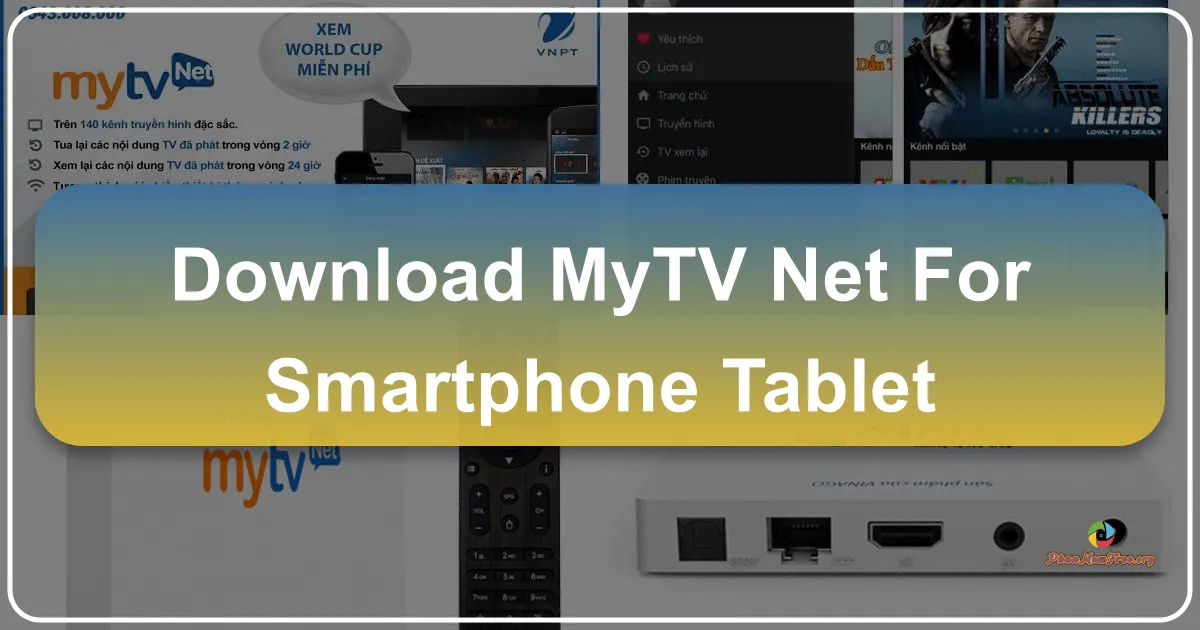 MyTV Net For Smartphone/Tablet: Your Pocket-Sized Entertainment Center