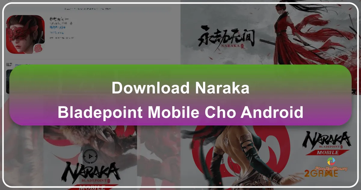 Naraka: Bladepoint Mobile cho Android – Trải nghiệm Battle Royale đỉnh cao trên thiết bị di động