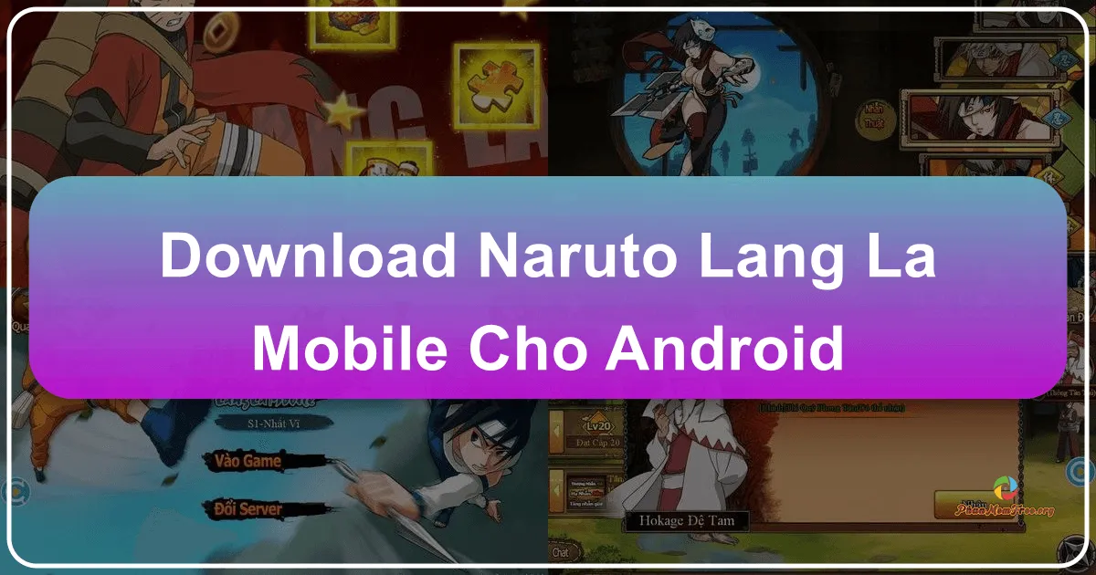 Naruto - Làng Lá Mobile cho Android: Trở thành Ninja Huyền Thoại trên Di Động