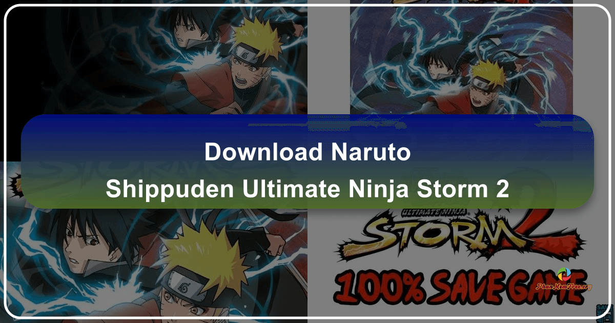 Naruto Shippuden: Ultimate Ninja Storm 2 - Trải Nghiệm Thế Giới Ninja Huyền Thoại /images/download-naruto-shippuden-ultimate-ninja-storm-2.png