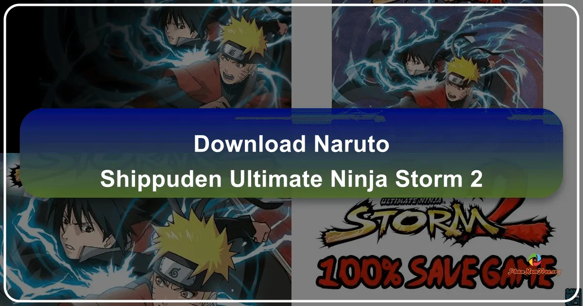 Naruto Shippuden: Ultimate Ninja Storm 2 - Trải Nghiệm Thế Giới Ninja Huyền Thoại