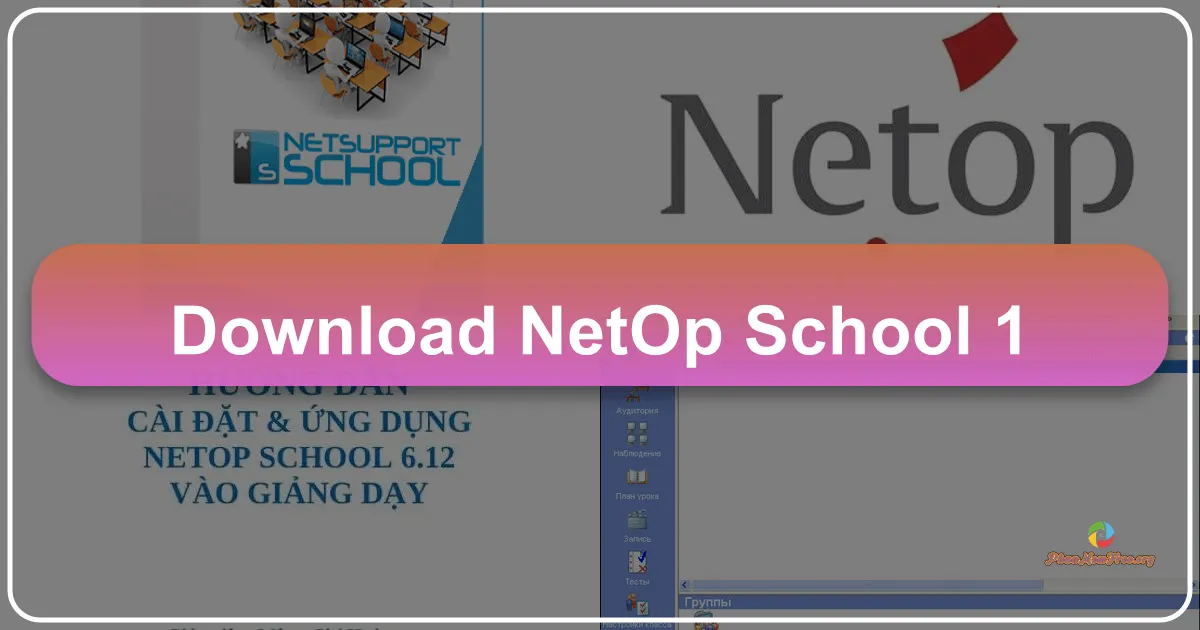 NetOp School 6.0: Giải pháp quản lý và giảng dạy trong phòng máy tính