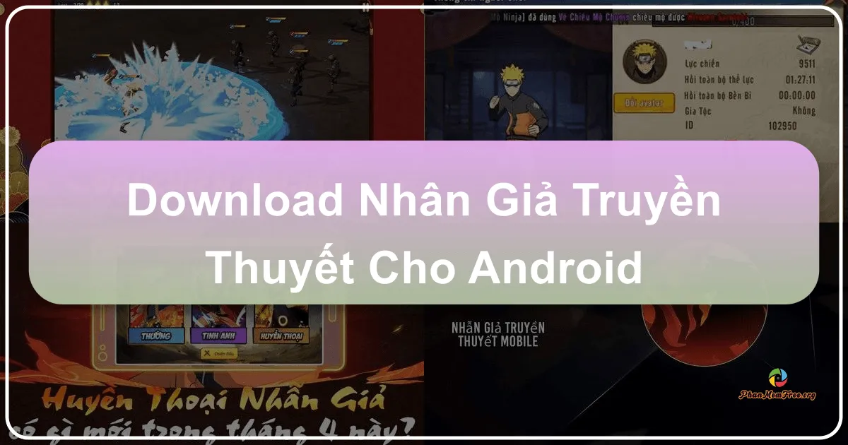 Nhẫn Giả Truyền Thuyết cho Android: Trở Thành Ninja Mạnh Nhất Thế Giới Thẻ Tướng Naruto