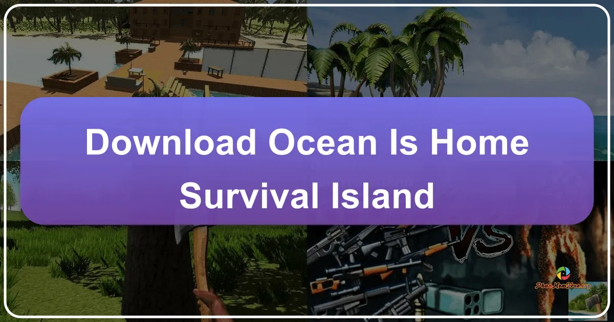 Ocean Is Home: Survival Island – A Deep Dive into Island Life