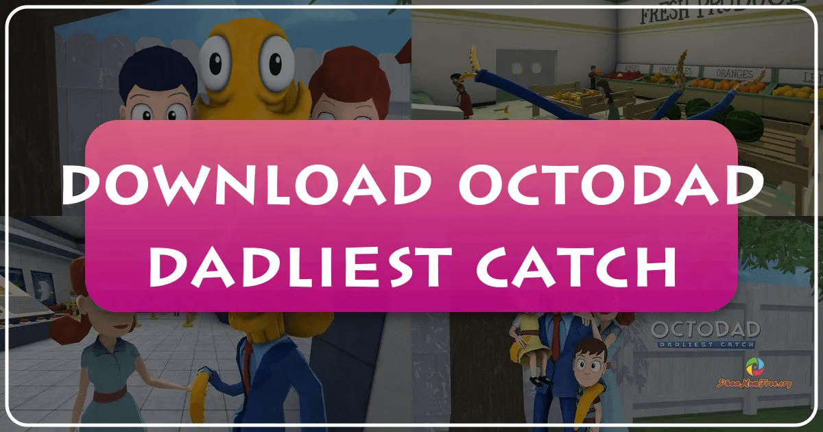 Octodad: Dadliest Catch – A Hilariously Clumsy Adventure