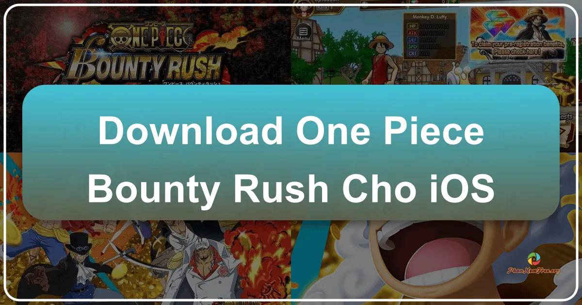 ONE PIECE Bounty Rush trên iOS: Trở thành Vua Hải Tặc trong Cuộc Chiến Cướp Báu Hấp Dẫn