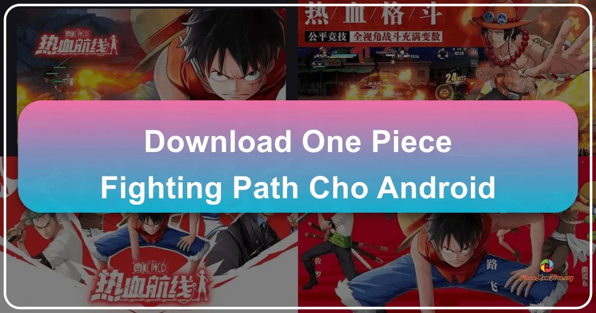 One Piece: Fighting Path cho Android – Hành trình trở thành Vua Hải Tặc trên di động