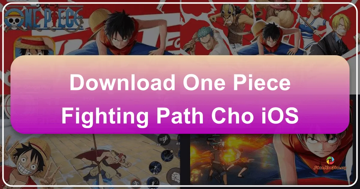 One Piece: Fighting Path trên iOS – Hành trình trở thành Vua Hải Tặc trên thiết bị di động