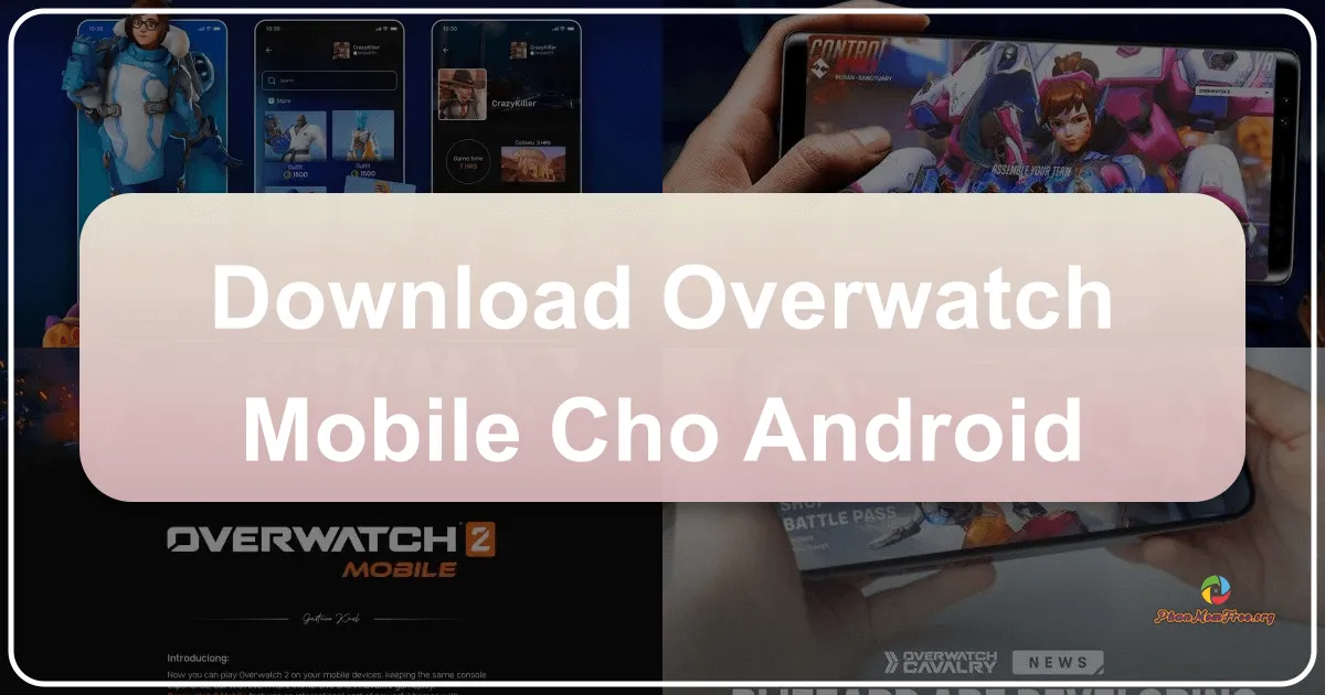 Overwatch Mobile cho Android: Trải Nghiệm FPS Tổ Đội Đỉnh Cao Sắp Ra Mắt Trên Nền Tảng Di Động