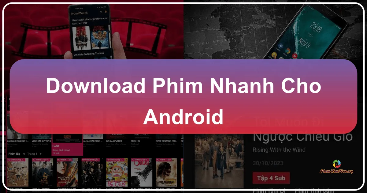 Phim Nhanh for Android: Ứng dụng xem phim online trên thiết bị Android