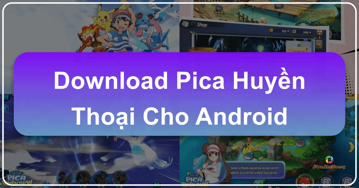 Pica Huyền Thoại: Huyền Thoại Pokemon Trên Di Động