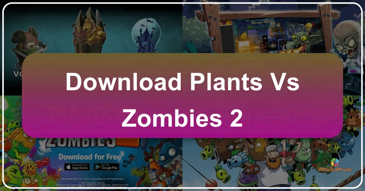 Plants vs. Zombies 2: Cuộc Chiến Thực Vật - Xác Sống Không Ngừng Nghỉ