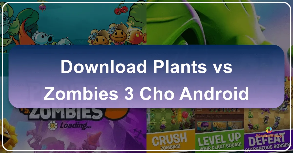 Plants vs. Zombies 3 cho Android: Cuộc Chiến Phòng Thủ Tháp Trên Di Động